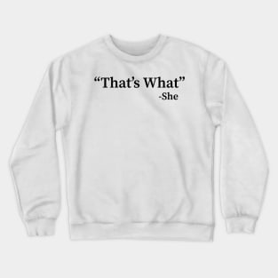 That's What She Said funny Crewneck Sweatshirt